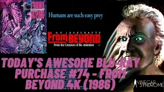 TODAY'S AWESOME BLU-RAY PURCHASE #74 - From Beyond 4K (1986)