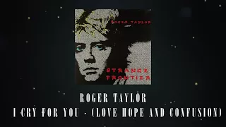 Roger Taylor - I Cry For You (Love Hope And Confusion) [Official Lyric Video]