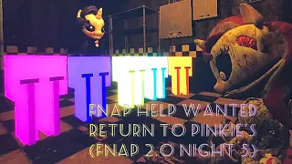 FNAP Help Wanted Return to Pinkie’s (FNAP 2.0 Night 5)