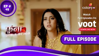 Fanaa - Ishq Mein Marjawan | फना - इश्क में मरजावां | Episode 45 | 01 April 2022