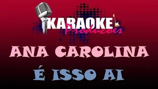 ANA CAROLINA - É ISSO AI ( KARAOKE )