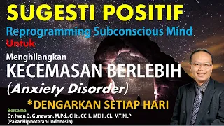 SUGESTI POSITIF untuk Menghilangkan KECEMASAN BERLEBIH (Releasing Anxiety Disorder)