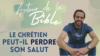 Le chrétien peut-il perdre son salut - Nathan Fereyre