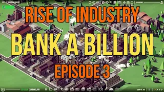 Rise of Industry: Bank a Billion! Episode 3