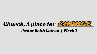 June 12, 2022 | Week 1: Church, A place for: Change | Pastor Keith