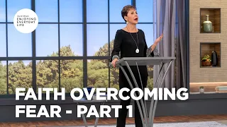 Faith Overcoming Fear - Part 1 | Joyce Meyer | Enjoying Everyday Life Teaching Moment