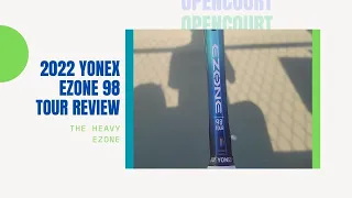 The Heavy Ezone - 2022 Yonex Ezone 98 Tour Racket Review | Open Court