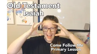 Old Testament | Isaiah 13–14; 24–30; 35| Come Follow Me 2022 | Children's Primary Lesson