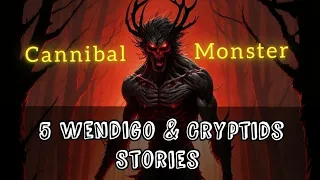 5 Wendigo Encounter Horror Stories 1 Hour +