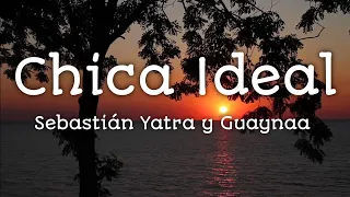 Sebastián Yatra, Guaynaa - Chica Ideal (Letra)