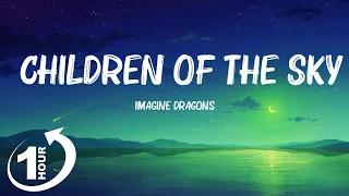 [ Loop 1Hour ]  Imagine Dragons - Children of the Sky (Lyrics)