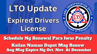 LTO Update - Expired Drivers License Schedule Of Renewal Including Expire in Oct, Nov,  At December