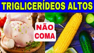 7 Alimentos PROIBIDOS Para TRIGLICERÍDEOS ALTOS e os 7 MELHORES Para BAIXAR os TRIGLICERÍDEOS