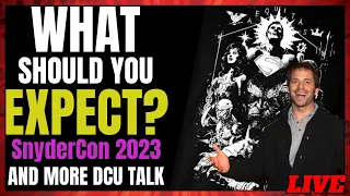 LIVE 4/27/23 - SNYDERCON & More DCU Talk