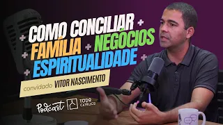 Como conciliar o tempo entre família, negócios e vida espiritual com qualidade?