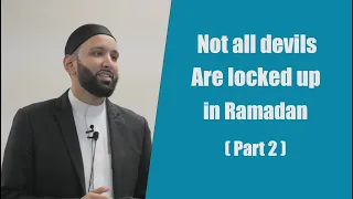 Not all devils are locked up in Ramadan ( Part 2 )  || `Dr. Omar Suleiman || True Light