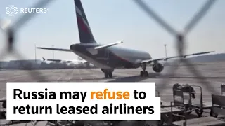 Russia may refuse to return leased airliners