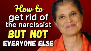 How do you get rid of the narcissist and keep everyone else?