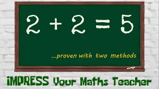 2 + 2 = 5 ||  Proven with two methods || Can you find the mistake ? 2+2=5 two plus two equals five