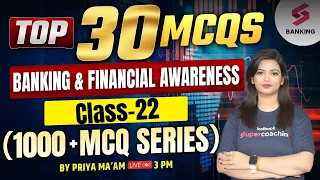 All Bank Exam 2024 | Top 30 Questions Banking and Financial Awareness | Class -22 | By Priya Ma'am