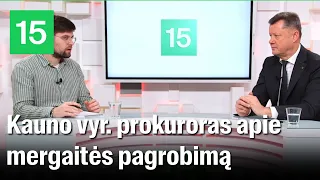 Kauno vyriausiasis prokuroras – apie garažą, pagrobėjo motyvus ir neįprastą bylą