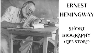 Ernest Hemingway - Short Biography(Life Story)