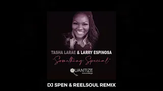 Something Special (DJ Spen & Reelsoul Remix) - Tasha LaRae, Larry Espinosa