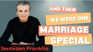 And Then We Were One, Marriage Special  _  Jentezen Franklin