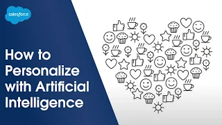 How to Use AI to Personalize Your Customer's Experience | Salesforce Illustrated