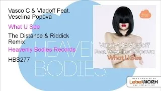 Vasco C & Vladoff Feat. Veselina Popova - What U See (The Distance & Riddick Remix)