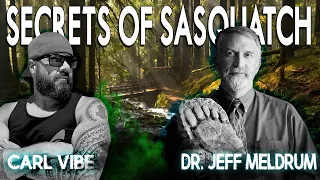 Secrets of Sasquatch - The Science Behind Bigfoot with Dr Don Jeffrey Meldrum and Carl Vibe