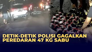 Rekaman Detik-detik Polisi Gagalkan Peredaran 47 Kg Sabu dan 30 Ribu Pil Ekstasi