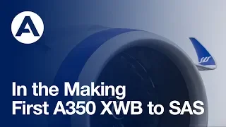 In the Making: First #A350 XWB to SAS
