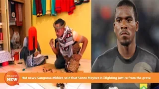 Sangoma Mkhize said that Senzo Meyiwa is fighting justice from the grave