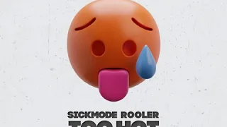 Sickmode & Rooler - TOO HOT [Extended Mix]