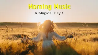 Beautiful Wake Up Morning Music -  Happy & Positive Energy For Your New Day - A Beautiful Day