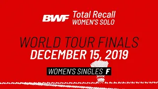 BWF Total Recall | Women's Solo | World Tour Finals 2019 | Women's Singles F | BWF 2020