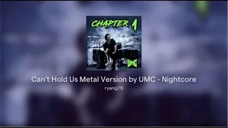 Can't Hold Us Metal Version by UMC - Nightcore