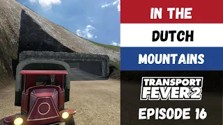 Transport Fever 2 - Season 3 - In The Dutch Mountains (Episode 16)