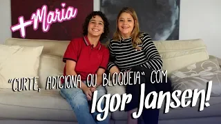 "Curte, adiciona ou bloqueia" com Igor Jansen!