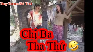 Chị Ba tha thứ 😂 ( phần 2 ) // Duy Rượu Đế Tivi