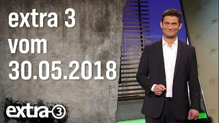 Extra 3 vom 30.05.2018 | extra 3 | NDR