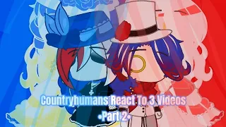 Countryhumans React To 3 Videos//Part 2/?//Countryhumans//Gacha Nox//Ft. FrUK Parents//read desc