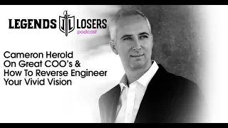 072: Cameron Herold On Great COO’s & How To Reverse Engineer Your Vivid Vision