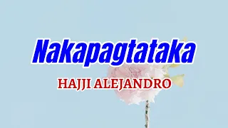 Nakapagtataka - HAJJI ALEJANDRO Karaoke