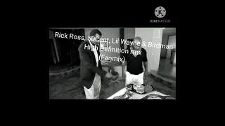 Rick Ross ft 50Cent, Lil Wayne, Birdman. High Definition remix(fanmix)