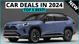Top 5 Best Car Deals in 2024 | Cars To Buy!