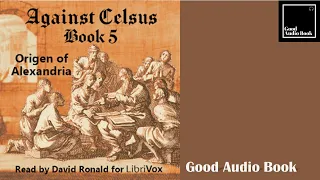 [Against Celsus Book 5] - by Origen of Alexandria – Full Audiobook 🎧📖