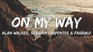 Alan Walker, Sabrina Carpenter & Farruko - On My Way (Lyrics)