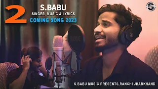 2 UPCOMING NEW NAGPURI SONG 2023 // S.BABU